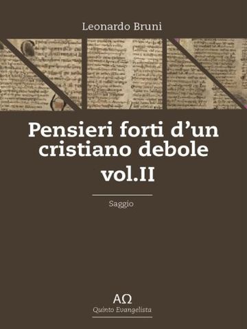 PENSIERI FORTI D'UN CRISTIANO DEBOLE - VOLUME PRIMO
